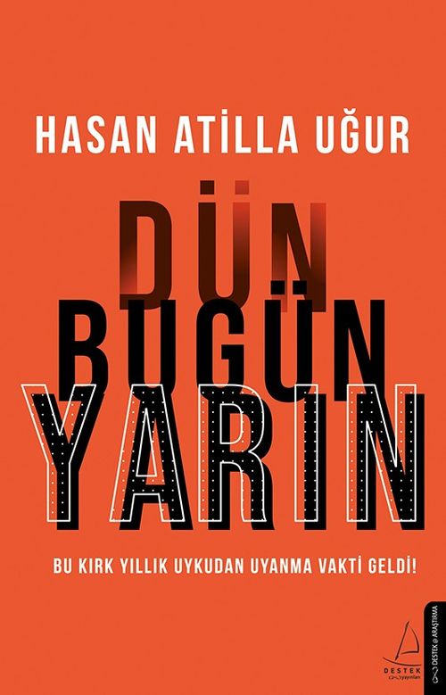 Dün Bugün Yarın & Bu Kırk Yıllık Uykudan Uyanma Vakti Geldi!