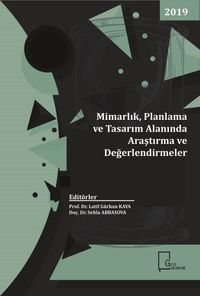 Mimarlık, Planlama ve Tasarım  Alanında Araştırma ve Değerlendirmeler