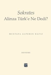 Sokrates Alirıza Türk’e Ne Dedi?