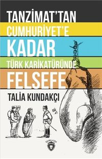 Tanzimattan Cumhuriyete Kadar Türk Karikatüründe Felsefe