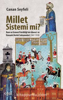 Millet Sistemi mi? Rum ve Ermeni Patrikliği'nin İdaresi ve Osmanlı Devlet Salnameleri (1847-1918)