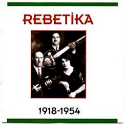 Rebetika-1 / 1918-1954