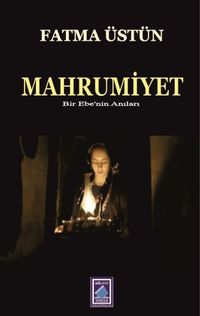 Mahrumiyet & Bir Ebenin Anıları