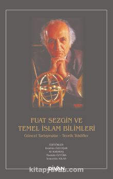 Fuat Sezgin Ve Temel İslam Bilimleri - Kolektif