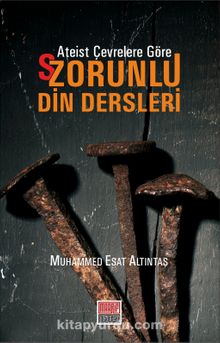 Ateist Çevrelere Göre S/Zorunlu Din Dersleri - Muhammed Esat Altıntaş