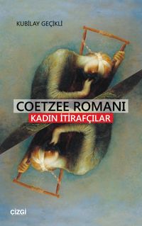 Coetzee Romanı & Kadın İtirafçılar