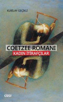 Coetzee Romanı & Kadın İtirafçılar