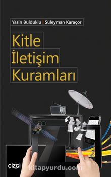 Kitle İletişim Kuramları - Süleyman Karaçor