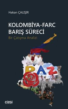 Kolombiya-Farc Barış Süreci & Bir Çatışma Analizi