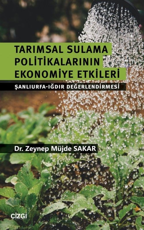 Tarımsal Sulama Politikalarının Ekonomiye Etkileri & Şanlıurfa-Iğdır Değerlendirmesi