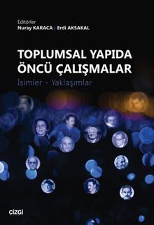 Toplumsal Yapıda Öncü Çalışmalar & İsimler-Yaklaşımlar