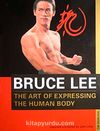 Bruce Lee & The Art Of Expressing The Human Body
