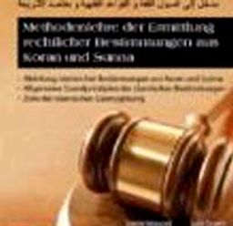 Methodenlehre der Ermittlung rechtlicher Bestimmungen aus Koran un Sunna