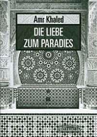 Die Liebe zum Paradies (Amr Khaled)
