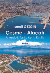 Çeşme-Alaçatı & Arkeoloji, Tarih, Kent, Kimlik