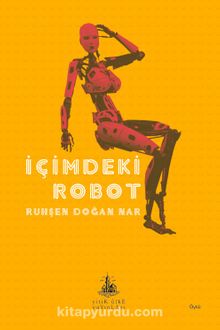 İçimdeki Robot - Ruhşen Doğan Nar