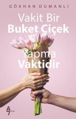 Vakit Bir Buket Çiçek Yapma Vaktidir