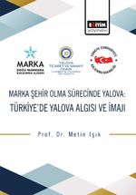 Marka Şehir Olma Sürecinde Yalova & Türkiye'de Yalova Algısı ve İmajı