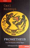 Prometheus & İnsan Varoluşunun Arketip İmgesi