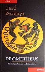 Prometheus & İnsan Varoluşunun Arketip İmgesi