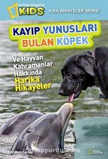 National Geographic Kids-Kayıp Yunusları Bulan Köpek - Elizabeth Carney