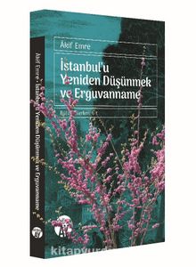 İstanbul'u Yeniden Düşünmek ve Erguvanname - Akif Emre