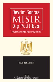 Devrim Sonrası Mısır Dış Politikası - İsmail Numan Telci