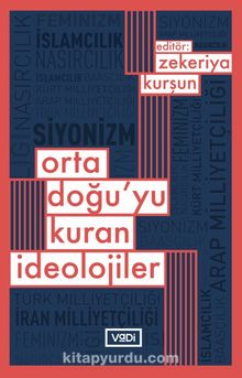Ortadoğu’yu Kuran İdeolojiler - Zekeriya Kurşun