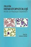 Pratik Hematopatoloji Klinik ve Patolojik &Ouml;zellikleri