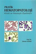 Pratik Hematopatoloji Klinik ve Patolojik Özellikleri