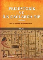 Prehistorik ve İlk Çağlarda Tıp Külliyat Cilt 1	