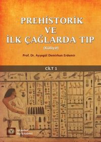 Prehistorik ve İlk Çağlarda Tıp Külliyat Cilt 1	
