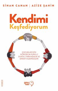 Kendimi Keşfediyorum & Çocuklar İçin Nörobilim Temelli Duygu, Farkındalık ve Dikkat Egzersizleri