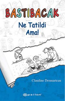 Bastıbacak / Ne Tatildi Ama!