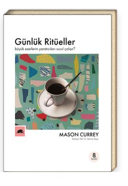 Günlük Ritüeller<br/>Büyük Eserlerin Yaratıcıları Nasıl Çalışır?