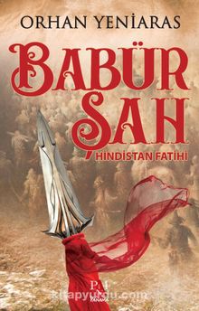Babür Şah Hindistan Fatihi - Dr. Orhan Yeniaras