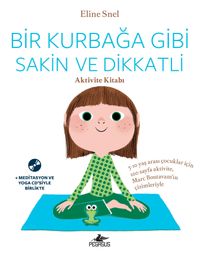 Bir Kurbağa Gibi Sakin ve Dikkatli - Aktivite Kitabı (Ücretsiz Meditasyon ve Yoga Cd'siyle Birlikte)