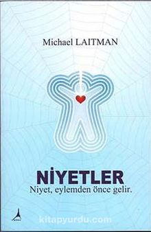 Niyetler & Niyet Eylemden Önce Gelir - Dr. Michael Laitman