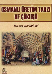 Osmanlı Üretim Tarzı ve Çöküşü