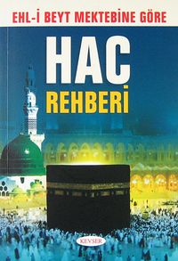 Ehl-i Beyt Mektebine Göre Hac Rehberi