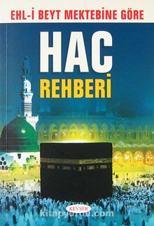 Ehl-i Beyt Mektebine Göre Hac Rehberi - Bilinmeyen Yazar