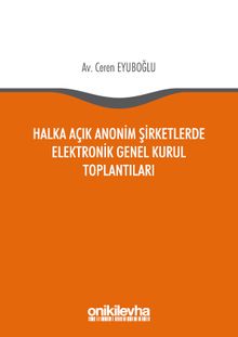Halka Açık Anonim Şirketlerde Elektronik Genel Kurul Toplantılar
