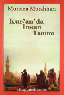 Kur'an'da İnsan Tanımı - Murtaza Mutahhari