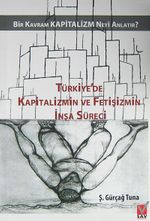Türkiye'de Kapitalizmin ve Fetişizmin İnşa Süreci & Bir Kavram Kapitazlim Neyi Anlatır?