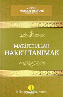 Ma'rifetullah Hakk'ı Tanımak - Seyyid Abdülkadir Geylani