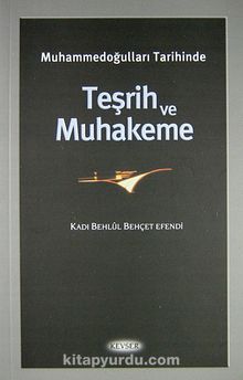 Muhammedoğulları Tarihinde Teşrih ve Muhakeme - Behlül Behcet Efendi