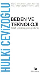 Beden ve Teknoloji & Felsefi ve Antropolojik Soruşturma
