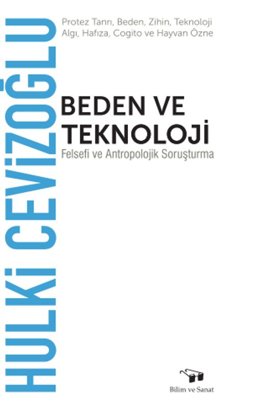 Beden ve Teknoloji & Felsefi ve Antropolojik Soruşturma