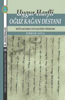 Uygur Harfli Oğuz Kağan Destanı & Metin-Aktarma-Notlar-Dizin-Tıpkıbasım