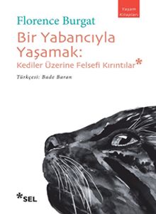 Bir Yabancıyla Yaşamak & Kediler Üzerine Felsefi Kırıntılar
